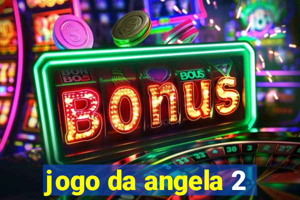 jogo da angela 2